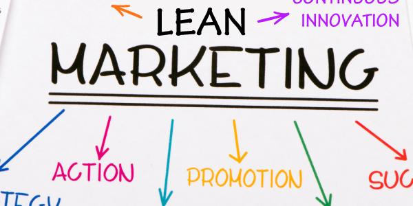 Lean Marketing, une approche innovante pour atteindre des résultats performants